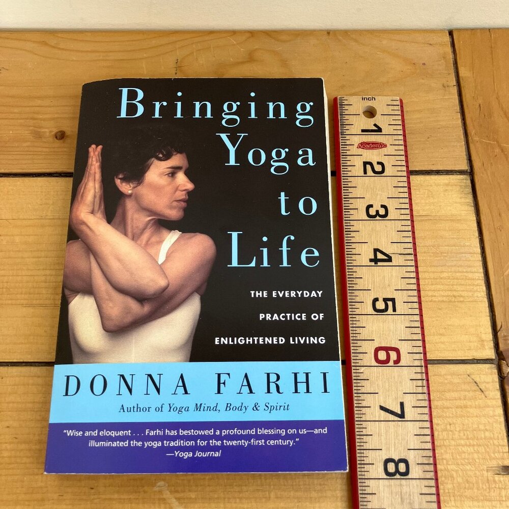 Bringing Yoga to Life Everyday Practice of Enlightened Living Book Donna Farhi